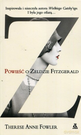 Powieść o Zeldzie Fitzgerald - Therese Anne Fowler [KSIĄŻKA]
