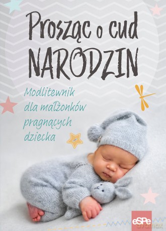 Prosząc o cud narodzin [KSIĄŻKA]
