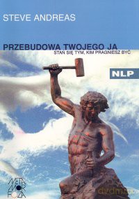 Przebudowa twojego Ja - Steve Andreas [KSIĄŻKA]