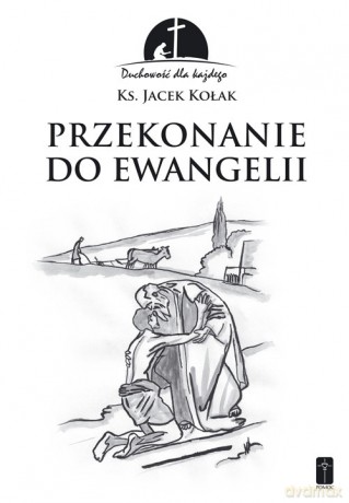 Przekonanie do Ewangelii - Jacek Kołak [KSIĄŻKA]
