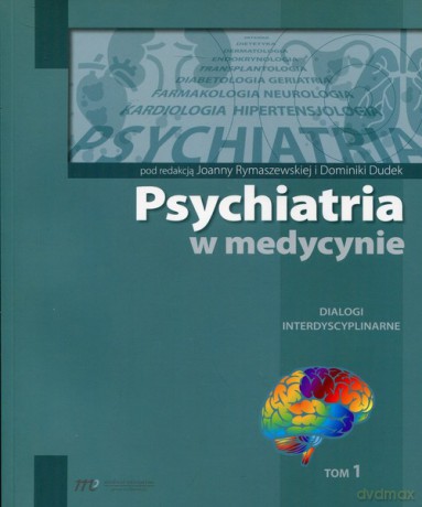 Psychiatria w medycynie Dialogi intedyscyplinarne (Tom 1) [KSIĄŻKA]