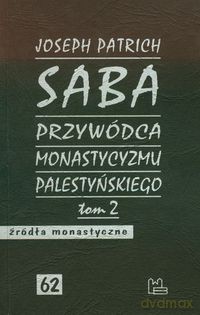 Saba przywódca monastycyzmu palestyńskiego - Joseph Patrich [KSIĄŻKA]