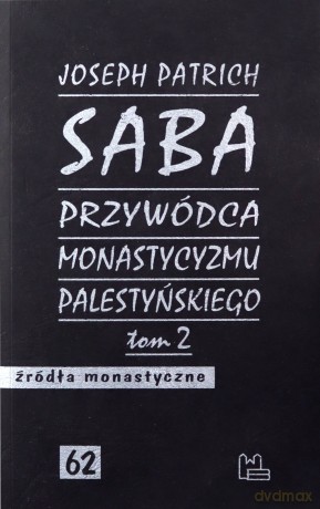 Saba przywódca monastycyzmu palestyńskiego - Joseph Patrich [KSIĄŻKA]