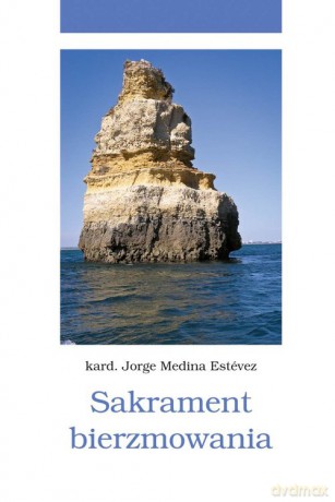 Sakrament bierzmowania - Estévez Jorge Medina [KSIĄŻKA]