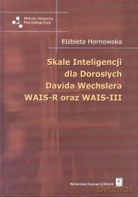 Skale Inteligencji dla Dorosłych Davida Wechslera WAIS-R oraz WAIS-III - Elżbieta Hornowska [KSIĄŻKA]