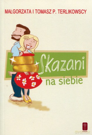 Skazani na siebie - Małgorzata Terlikowska, Tomasz P. Terlikowski [KSIĄŻKA]