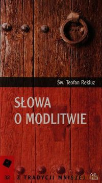 Słowa o modlitwie - Teofan Rekluz [KSIĄŻKA]