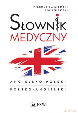 Słownik medyczny angielsko-polski polsko-angielski - Przemysław Słomski, Piotr Słomski [KSIĄŻKA]