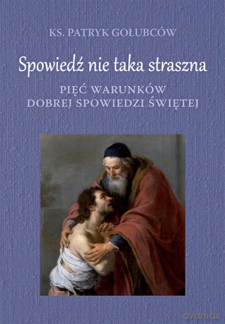 Spowiedź nie taka straszna - Patryk Gołubców [KSIĄŻKA]