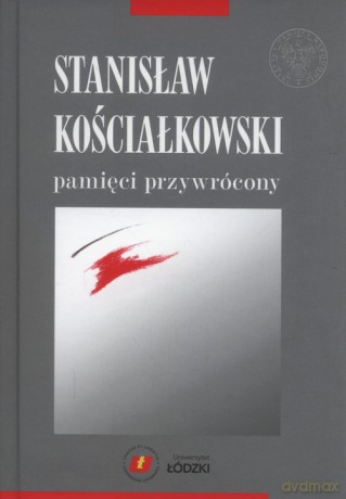 Stanisław Kościałkowski pamięci przywrócony - Małgorzata Dąbrowska [KSIĄŻKA]