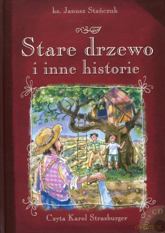 Stare drzewo i inne historie - Janusz Stańczuk [AUDIOBOOK]
