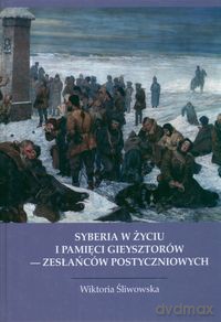 Syberia w życiu i pamięci Gieysztorów - zesłańców postyczniowych - Wiktoria Śliwowska [KSIĄŻKA]