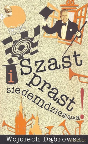 Szast prast i siedemdziesiątka - Wojciech Dąbrowski [KSIĄŻKA]
