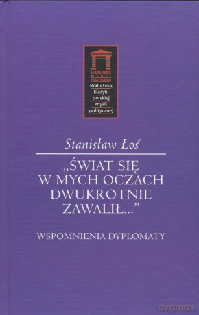 Świat się w mych oczach dwukrotnie zawalił - Stanisław Łoś [KSIĄŻKA]