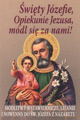 Święty Józefie, Opiekunie Jezusa, módl się za nami! [KSIĄŻKA]