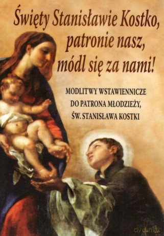 Święty Stanisławie Kostko, patronie nasz, módl się za nami! [KSIĄŻKA]