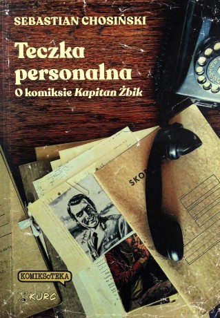 Teczka personalna. O komiksie Kapitan Żbik - Sebastian Chosiński [KOMIKS]