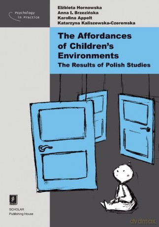 The Affordances of Children's Environments - Elżbieta Hornowska, Anna Brzezińska [KSIĄŻKA]