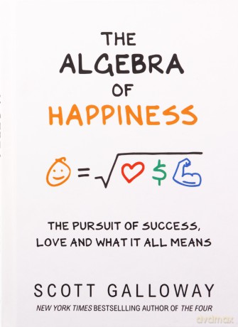 The Algebra of Happiness - Scott Galloway [KSIĄŻKA]