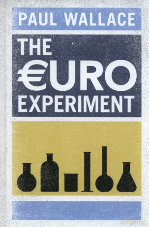 The Euro Experiment - Paul Wallace [KSIĄŻKA]