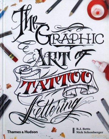 The Graphic Art of Tattoo Lettering - B.J. Betts, Nick Schonberger [KSIĄŻKA]