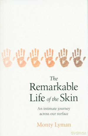 The Remarkable Life of the Skin - Monty Lyman [KSIĄŻKA]