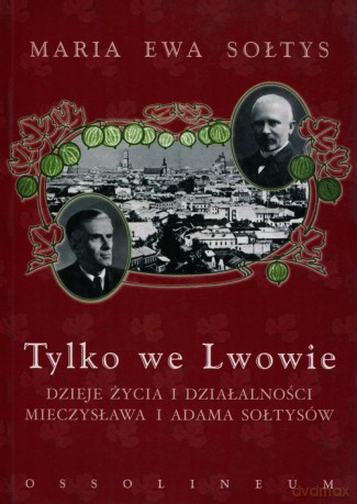 Tylko we Lwowie - Maria Ewa Sołtys [KSIĄŻKA]