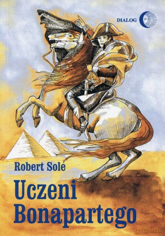 Uczeni Bonapartego - Robert Sole [KSIĄŻKA]