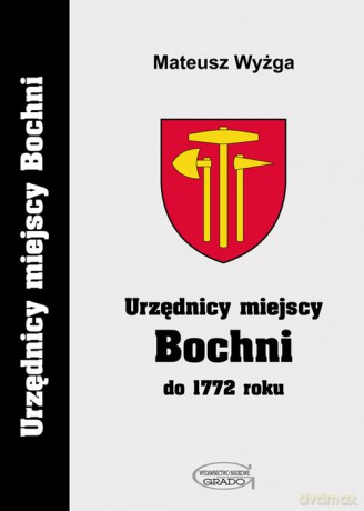 Urzędnicy miejscy Bochni do 1772 roku - Mateusz Wyżga [KSIĄŻKA]