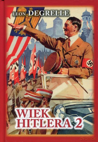 Wiek Hitlera (Tom 2) - Leon Degrelle [KSIĄŻKA]
