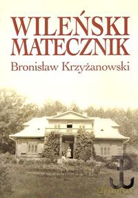 Wileński matecznik - Bronisław Krzyżanowski [KSIĄŻKA]