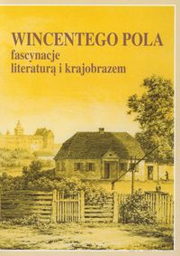 Wincentego Pola fascynacje literaturą i krajobrazem [KSIĄŻKA]