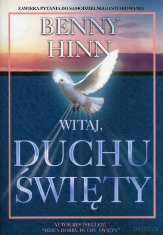 Witaj, Duchu Święty - Benny Hinn [KSIĄŻKA]