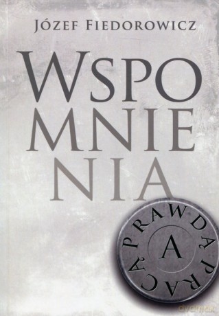 Wspomnienia - Józef Fiedorowicz [KSIĄŻKA]