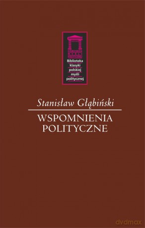 Wspomnienia polityczne - Stanisław Głąbiński [KSIĄŻKA]