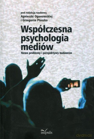 Współczesna psychologia mediów [KSIĄŻKA]