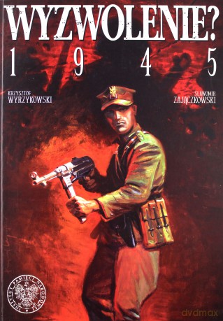 Wyzwolenie? 1945 - Sławomir Zajączkowski, Krzysztof Wyrzykowski [KOMIKS]