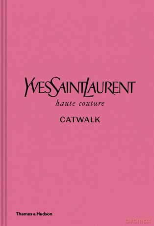 Yves Saint Laurent Catwalk - Suzy Menkes, Jéromine Savignon [KSIĄŻKA]