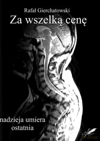 Za wszelką cenę - nadzieja umiera ostatnia - Rafał Gierchatowski [KSIĄŻKA]