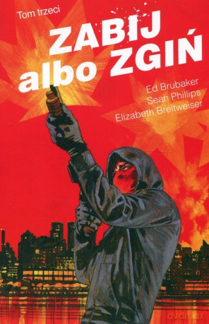 Zabij albo zgiń (Tom 3) - Ed Brubaker, Sean Phillips [KOMIKS]