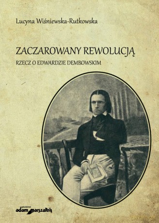 Zaczarowany rewolucją - Lucyna Wiśniewska-Rutkowska [KSIĄŻKA]