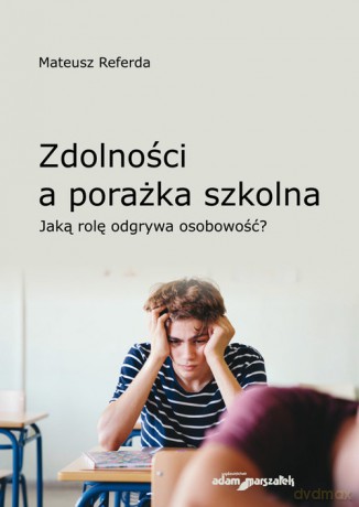 Zdolności a porażka szkolna - Mateusz Referda [KSIĄŻKA]