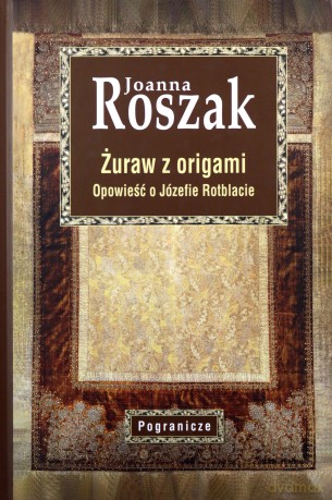 Żuraw z origami - Joanna Roszak [KSIĄŻKA]