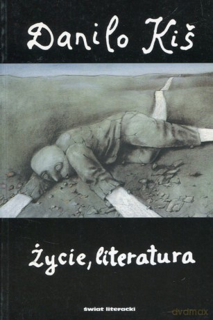 Życie literatura (Tom 4) - Danilo Kiś [KSIĄŻKA]