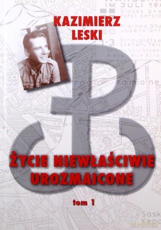 Życie niewłaściwie urozmaicone (Tom 1) - Kazimierz Leski [KSIĄŻKA]