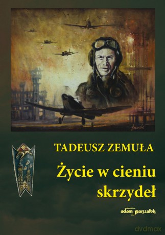Życie w cieniu skrzydeł - Tadeusz Zemuła [KSIĄŻKA]