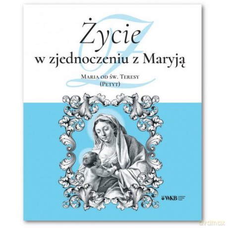 Życie w zjednoczeniu z Maryją [KSIĄŻKA]