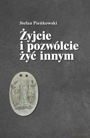 Żyjcie i pozwólcie żyć innym - Stefan Pieńkowski [KSIĄŻKA]