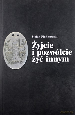 Żyjcie i pozwólcie żyć innym - Stefan Pieńkowski [KSIĄŻKA]