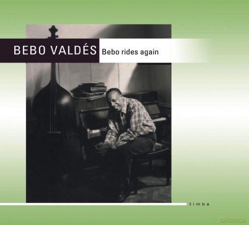 Bebo Valdes: Bebo Rides Again [CD]